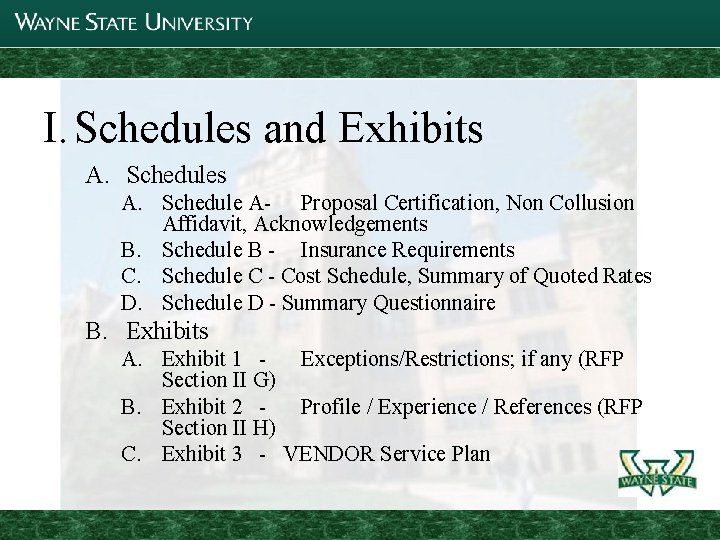 I. Schedules and Exhibits A. Schedule A- Proposal Certification, Non Collusion Affidavit, Acknowledgements B.