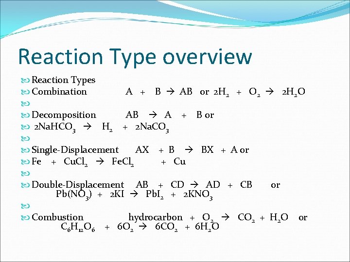 Reaction Type overview Reaction Types Combination A + B AB or 2 H 2