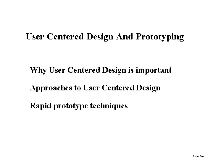 User Centered Design And Prototyping Why User Centered Design is important Approaches to User