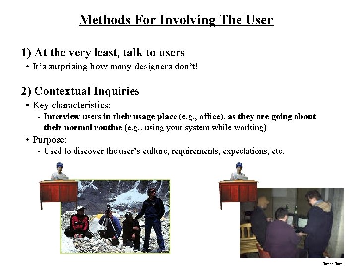 Methods For Involving The User 1) At the very least, talk to users •