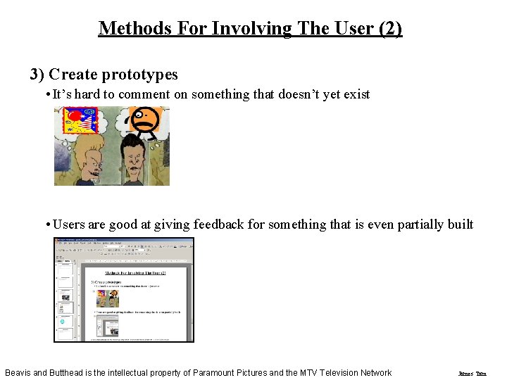 Methods For Involving The User (2) 3) Create prototypes • It’s hard to comment