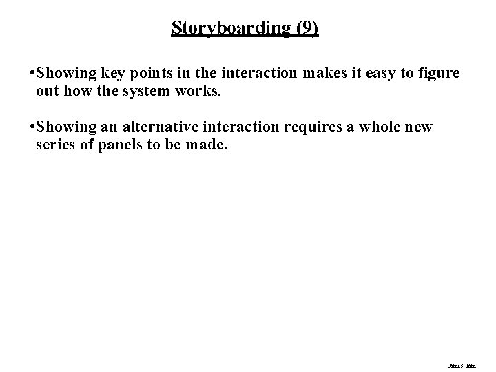 Storyboarding (9) • Showing key points in the interaction makes it easy to figure