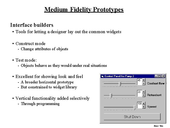 Medium Fidelity Prototypes Interface builders • Tools for letting a designer lay out the