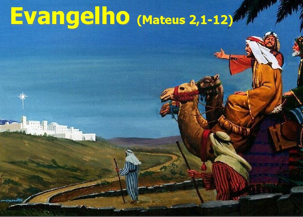 Evangelho (Mateus 2, 1 -12) 