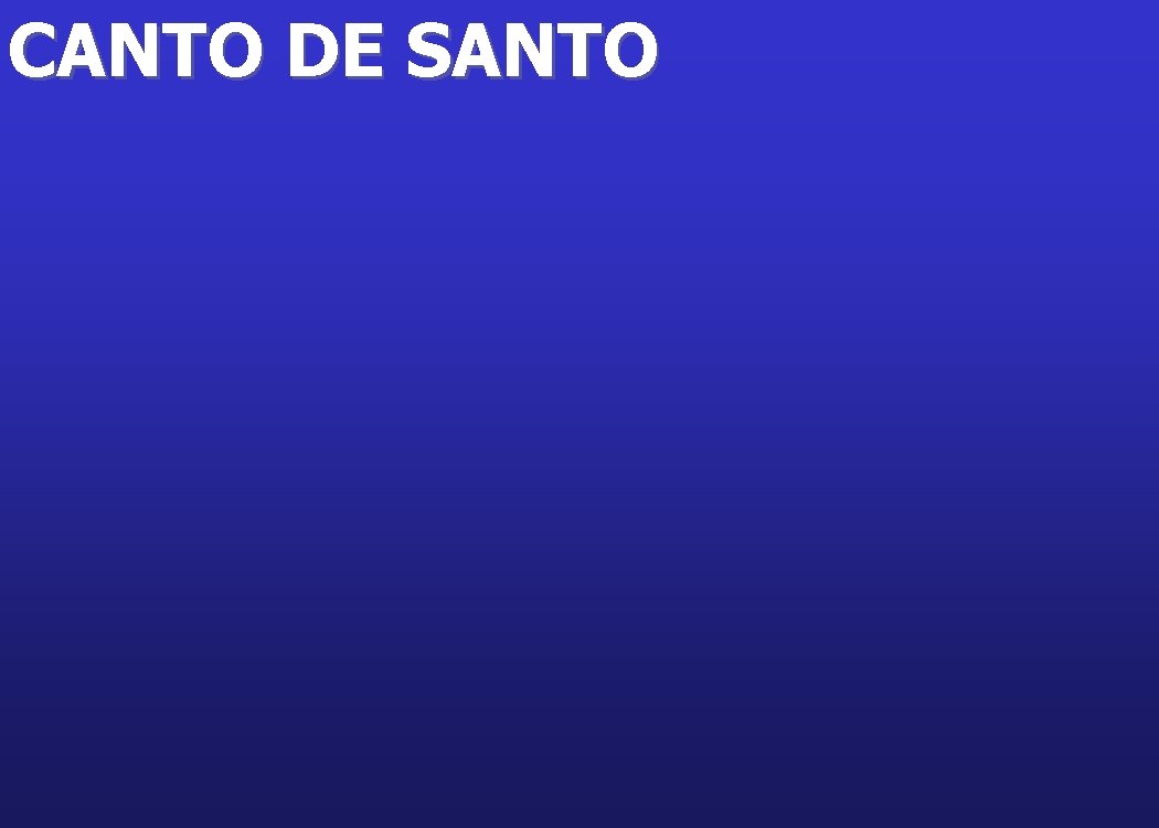 CANTO DE SANTO 