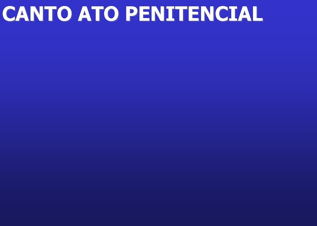 CANTO ATO PENITENCIAL 