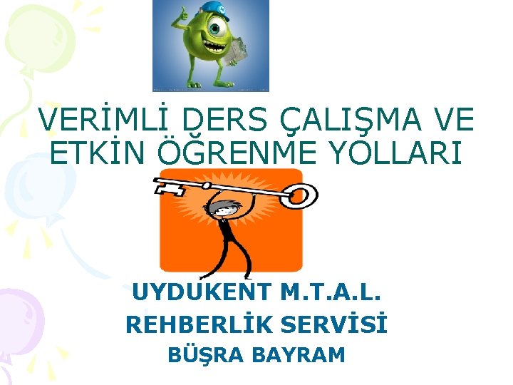 VERİMLİ DERS ÇALIŞMA VE ETKİN ÖĞRENME YOLLARI UYDUKENT M. T. A. L. REHBERLİK SERVİSİ