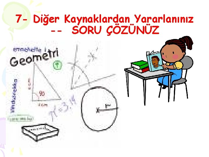 7 - Diğer Kaynaklardan Yararlanınız -- SORU ÇÖZÜNÜZ 