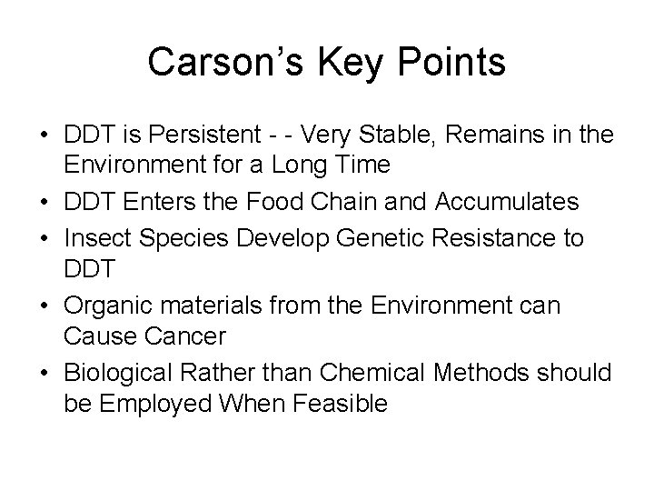 Carson’s Key Points • DDT is Persistent - - Very Stable, Remains in the