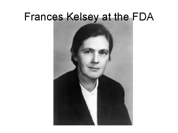 Frances Kelsey at the FDA 