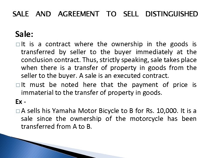 SALE AND AGREEMENT TO SELL DISTINGUISHED Sale: � It is a contract where the