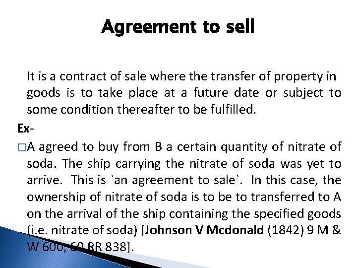 Agreement to sell It is a contract of sale where the transfer of property