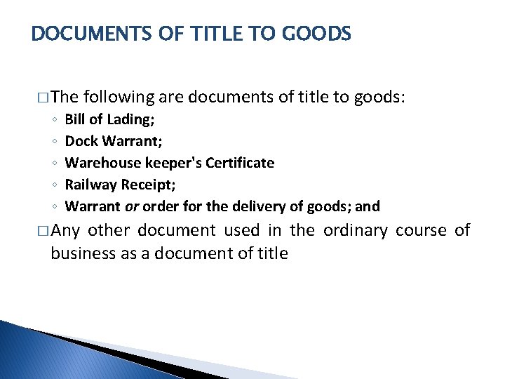 DOCUMENTS OF TITLE TO GOODS � The ◦ ◦ ◦ following are documents of