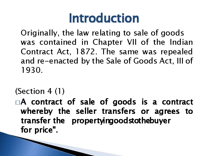 Introduction Originally, the law relating to sale of goods was contained in Chapter VII