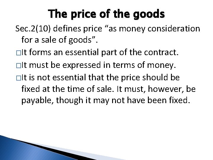 The price of the goods Sec. 2(10) defines price “as money consideration for a