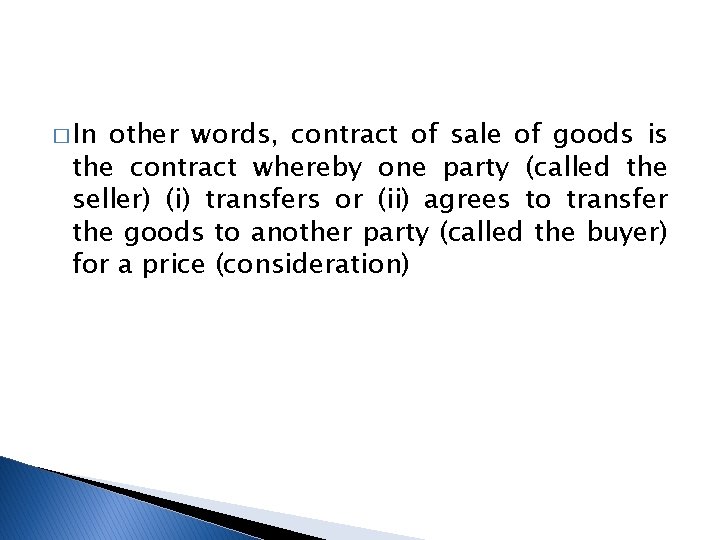 � In other words, contract of sale of goods is the contract whereby one