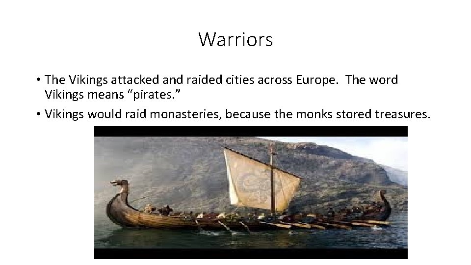 Warriors • The Vikings attacked and raided cities across Europe. The word Vikings means