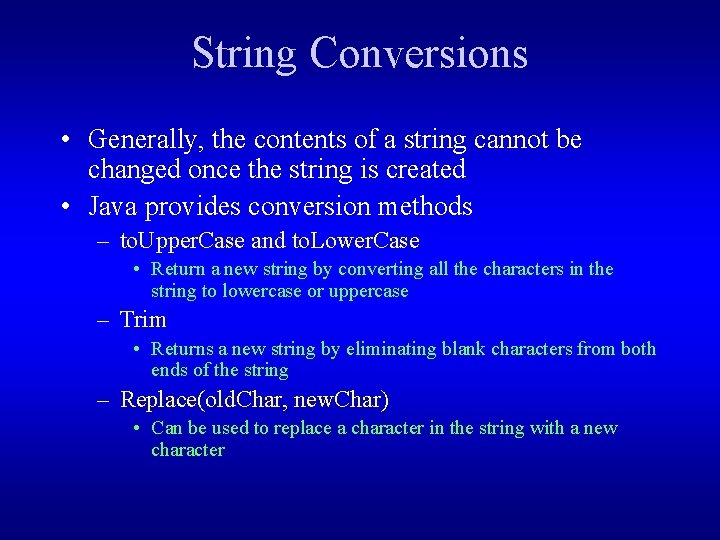 String Conversions • Generally, the contents of a string cannot be changed once the