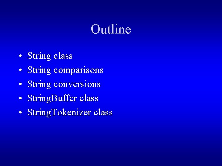 Outline • • • String class String comparisons String conversions String. Buffer class String.