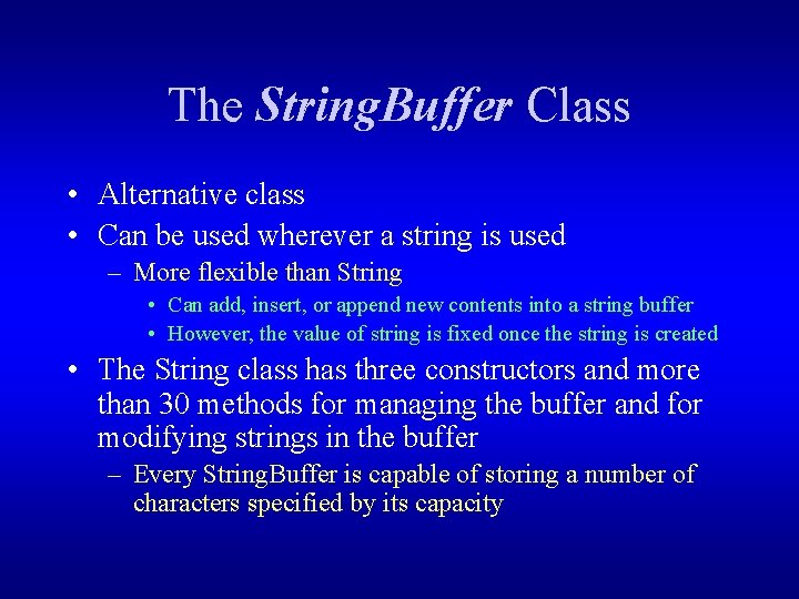 The String. Buffer Class • Alternative class • Can be used wherever a string