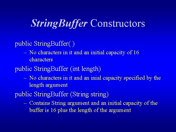 String. Buffer Constructors public String. Buffer( ) – No characters in it and an