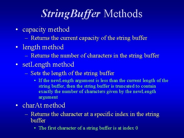 String. Buffer Methods • capacity method – Returns the current capacity of the string