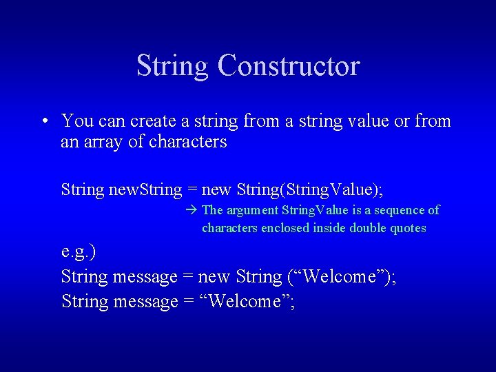 String Constructor • You can create a string from a string value or from