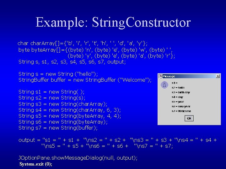 Example: String. Constructor char. Array[]={'b', 'i', 'r', 't', 'h', 'd', 'a', 'y'}; byte. Array[]={(byte)
