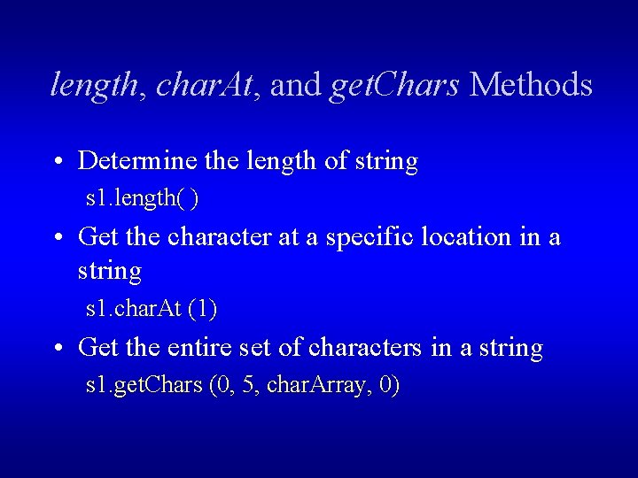 length, char. At, and get. Chars Methods • Determine the length of string s