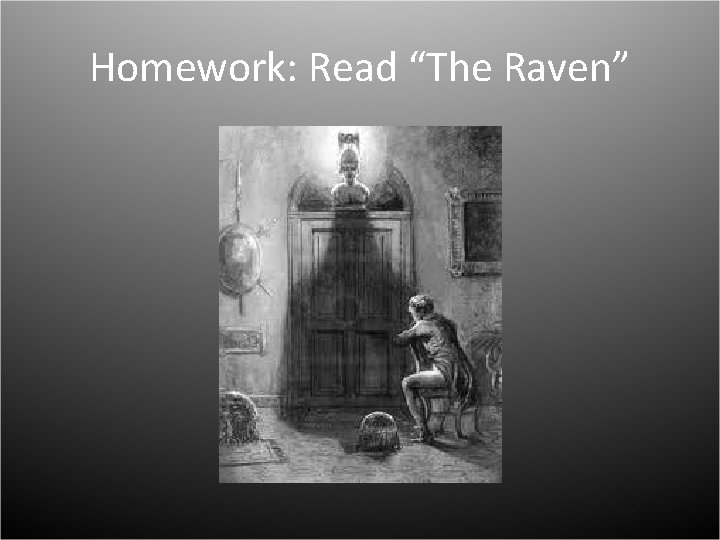 Homework: Read “The Raven” 