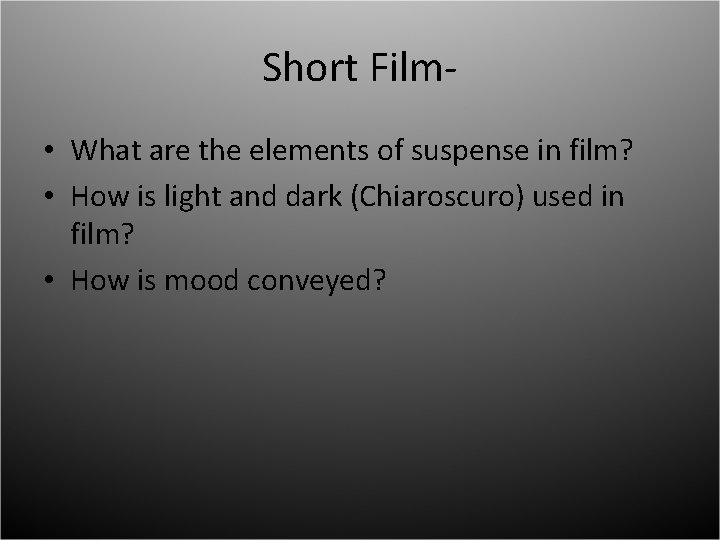 Short Film • What are the elements of suspense in film? • How is