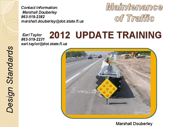 Contact Information: Marshall Douberley 863 -519 -2382 marshall. douberley@dot. state. fl. us Maintenance of