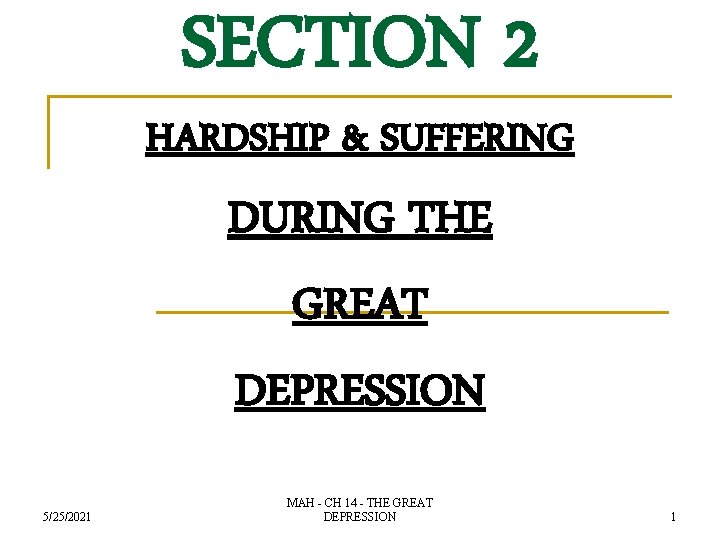 SECTION 2 HARDSHIP & SUFFERING DURING THE GREAT DEPRESSION 5/25/2021 MAH - CH 14