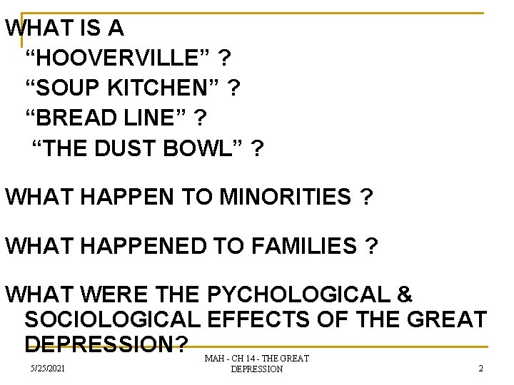 WHAT IS A “HOOVERVILLE” ? “SOUP KITCHEN” ? “BREAD LINE” ? “THE DUST BOWL”