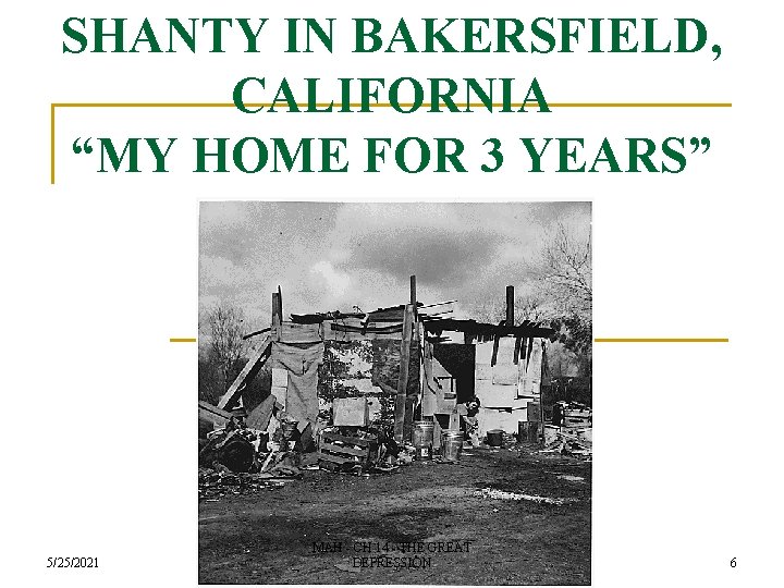 SHANTY IN BAKERSFIELD, CALIFORNIA “MY HOME FOR 3 YEARS” 5/25/2021 MAH - CH 14