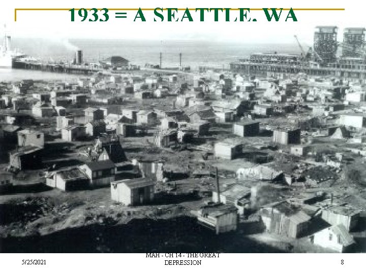 1933 = A SEATTLE, WA “HOOVERVILLE” 5/25/2021 MAH - CH 14 - THE GREAT