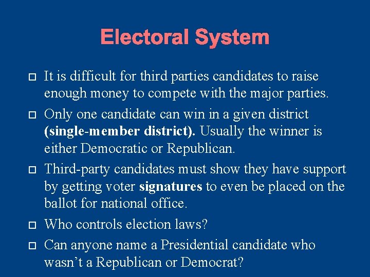 Electoral System It is difficult for third parties candidates to raise enough money to Electoral System It is difficult for third parties candidates to raise enough money to