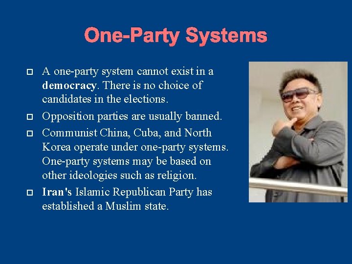 One-Party Systems A one-party system cannot exist in a democracy. There is no choice One-Party Systems A one-party system cannot exist in a democracy. There is no choice