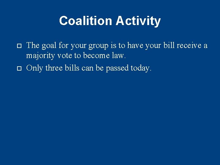 Coalition Activity The goal for your group is to have your bill receive a Coalition Activity The goal for your group is to have your bill receive a