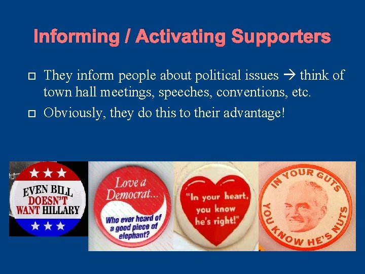 Informing / Activating Supporters They inform people about political issues think of town hall Informing / Activating Supporters They inform people about political issues think of town hall