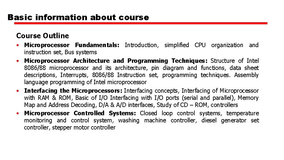 Basic information about course Course Outline • Microprocessor Fundamentals: Introduction, simplified CPU organization and