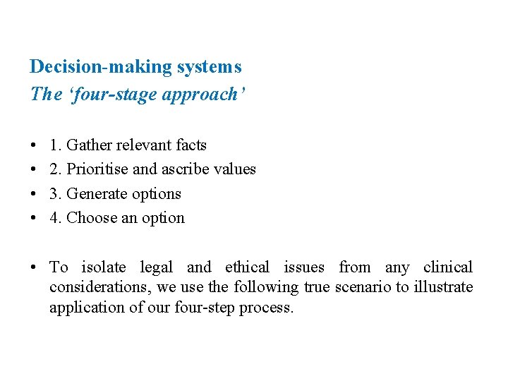 Decision-making systems The ‘four-stage approach’ • • 1. Gather relevant facts 2. Prioritise and