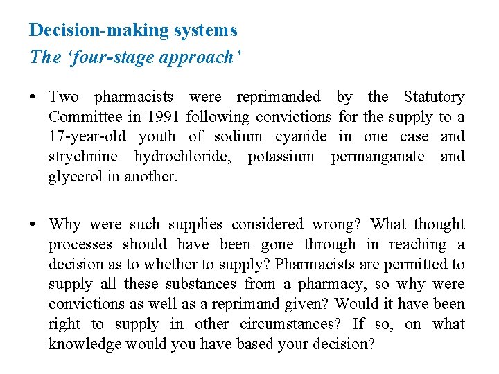 Decision-making systems The ‘four-stage approach’ • Two pharmacists were reprimanded by the Statutory Committee