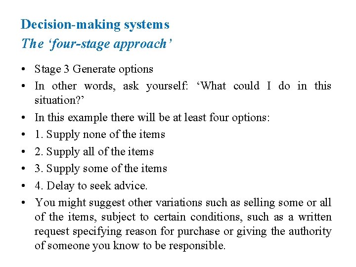 Decision-making systems The ‘four-stage approach’ • Stage 3 Generate options • In other words,