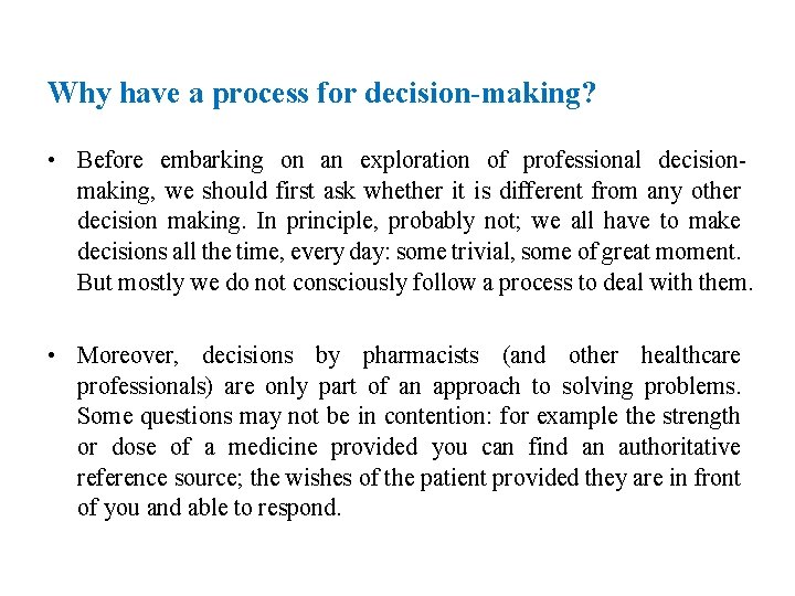 Why have a process for decision-making? • Before embarking on an exploration of professional