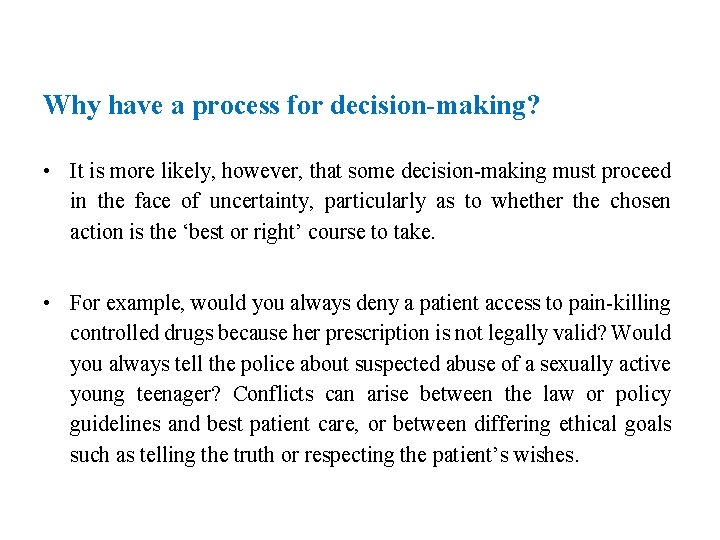 Why have a process for decision-making? • It is more likely, however, that some