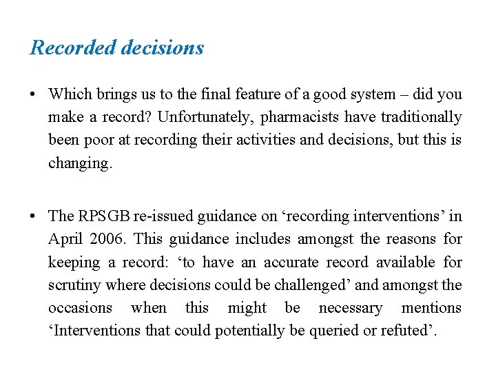 Recorded decisions • Which brings us to the final feature of a good system