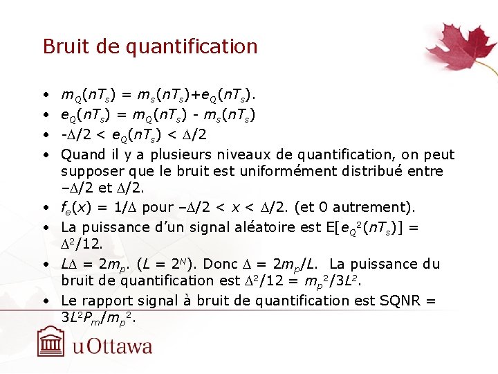 Bruit de quantification • • m. Q(n. Ts) = ms(n. Ts)+e. Q(n. Ts) =