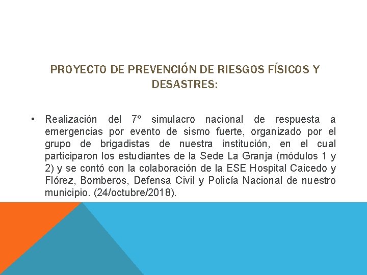 PROYECTO DE PREVENCIÓN DE RIESGOS FÍSICOS Y DESASTRES: • Realización del 7º simulacro nacional