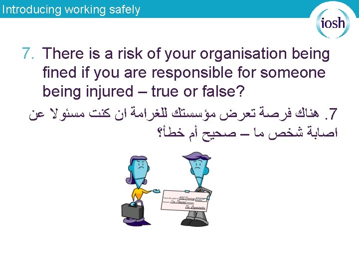 Introducing working safely 7. There is a risk of your organisation being fined if